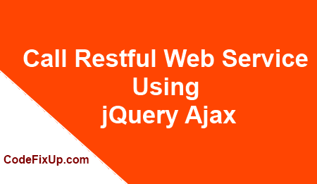 Call Restful Web Service Using jQuery Ajax